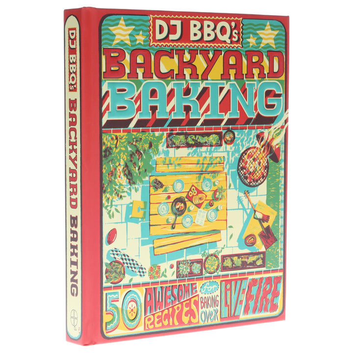 DJBBQ's Backyard Baking: 50 Awesome Recipes for Baking Over Live Fire - Non Fiction - Hardback Non-Fiction Hardie Grant Books