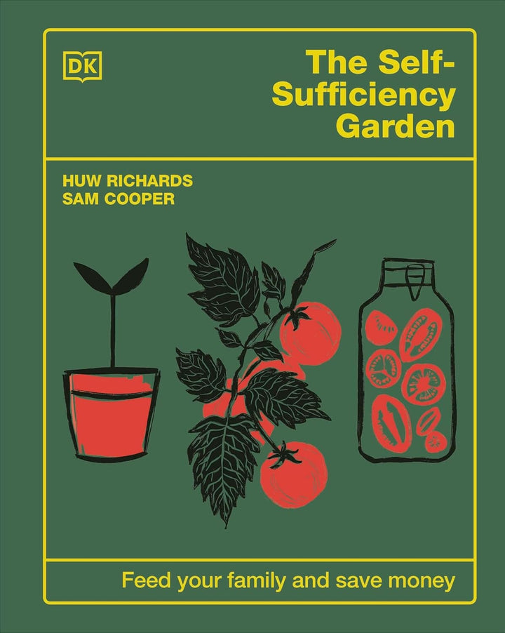 The Self-Sufficiency Garden: Feed Your Family and Save Money by Huw Richards & Sam Cooper - Non Fiction - Hardback