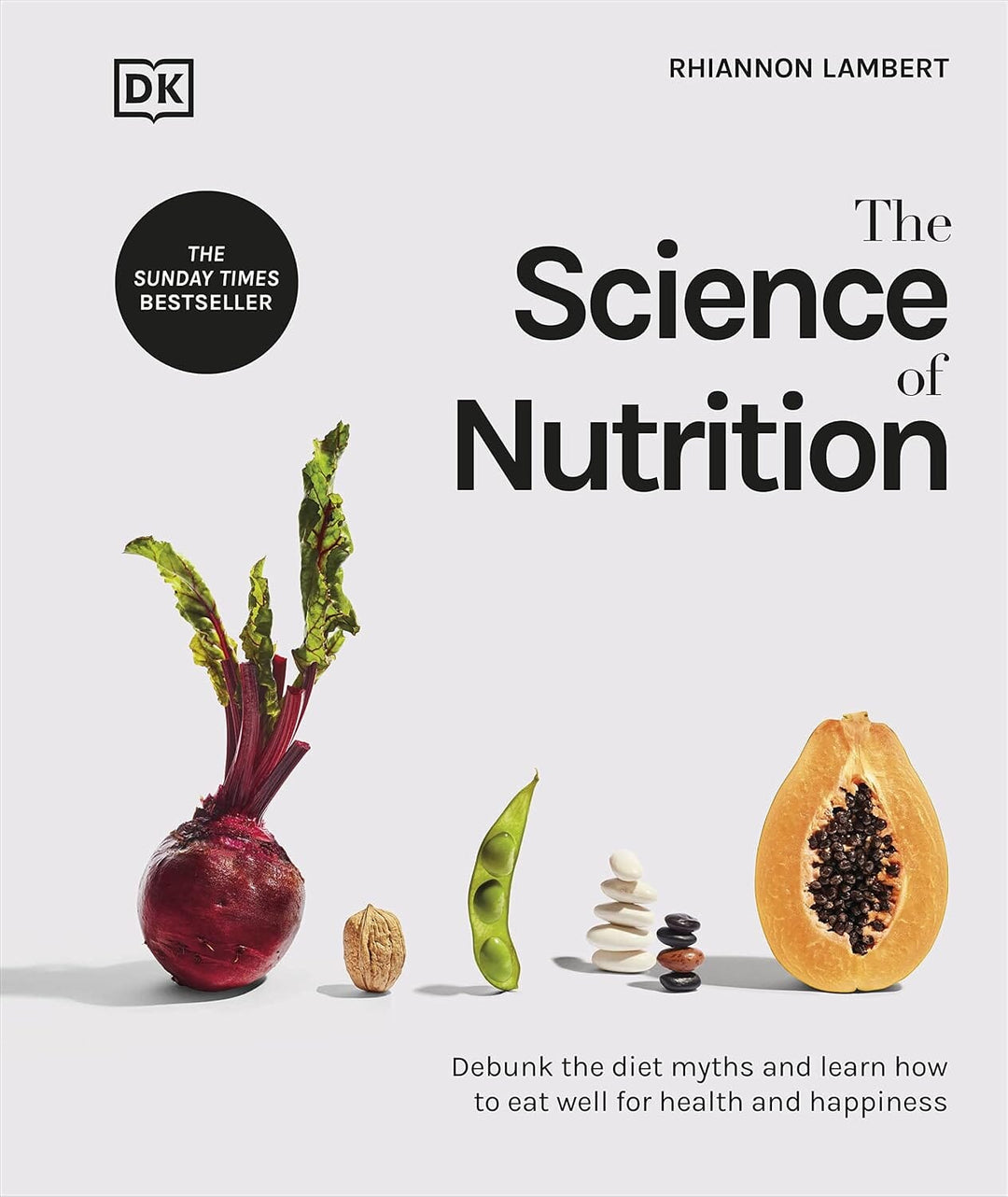 The Science of Nutrition: Debunk the Diet Myths and Learn How to Eat Well for Health and Happiness by Rhiannon Lambert - Non Fiction - Hardback