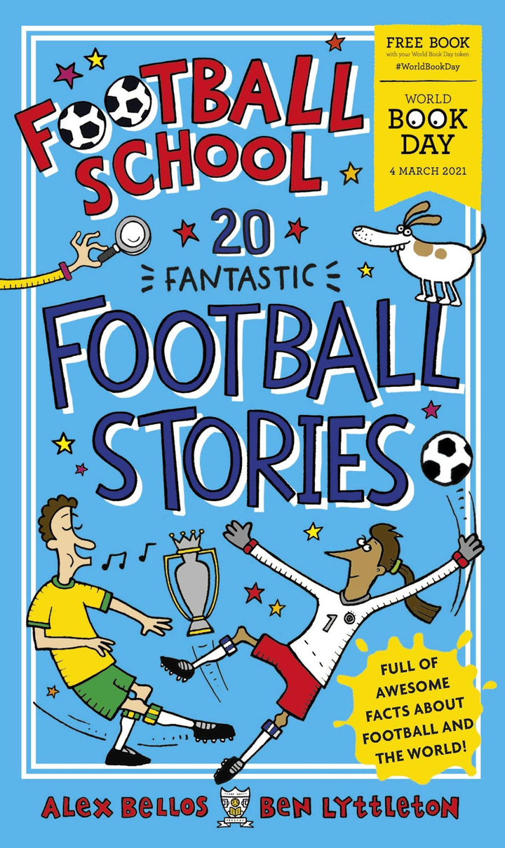 Football School 20 Fantastic Football Stories : World Book Day 2021 by Alex Bellos- Paperback - Age 3-5 0-5 Walker Books