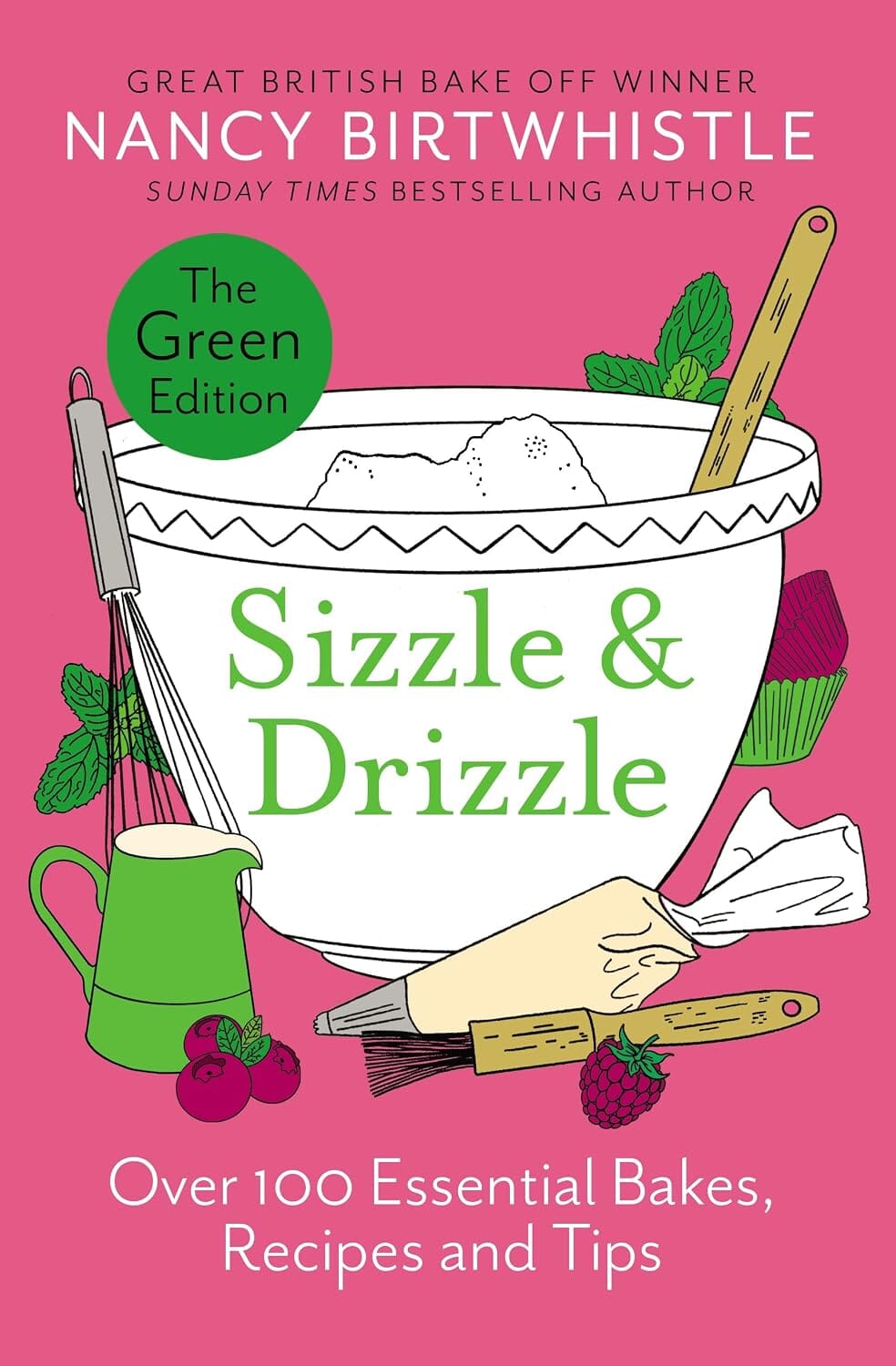 Sizzle & Drizzle: The Green Edition: Over 100 Essential Bakes, Recipes and Tips by Nancy Birtwhistle - Non Fiction - Hardback