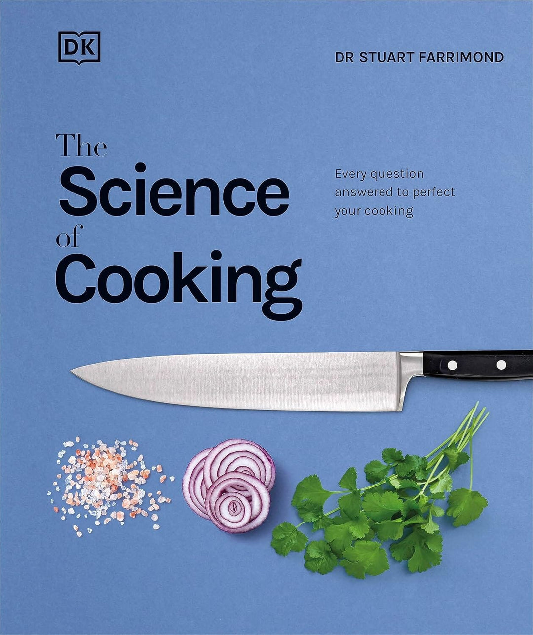 The Science of Cooking: Every Question Answered to Perfect your Cooking by Dr. Stuart Farrimond - Non Fiction - Hardback