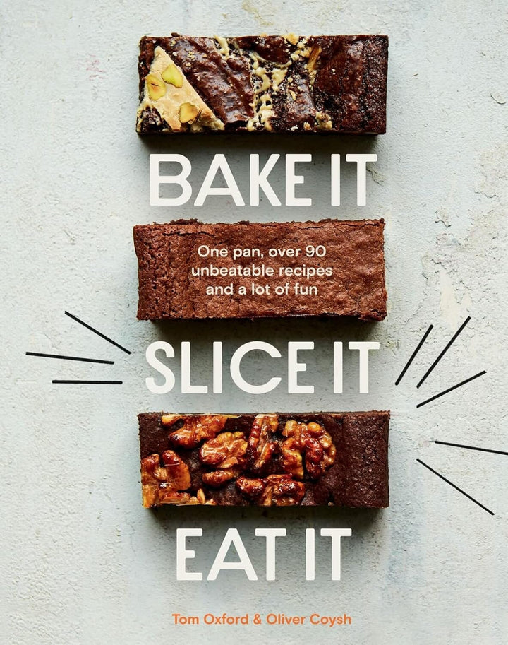 Bake It. Slice It. Eat It: One Pan, Over 90 Unbeatable Recipes and a Lot of Fun By Oliver Coysh & Tom Oxford - Non Fiction - Hardback Non-Fiction Quadrille Publishing Ltd