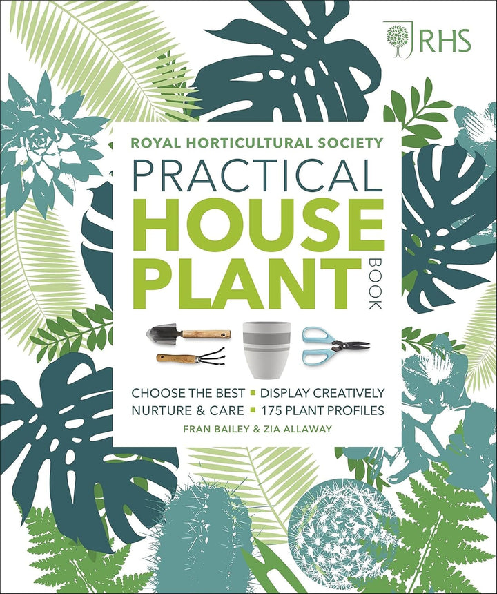 RHS Practical House Plant Book: Choose The Best, Display Creatively, Nurture and Care, 175 Plant Profiles - Non Fiction - Hardback