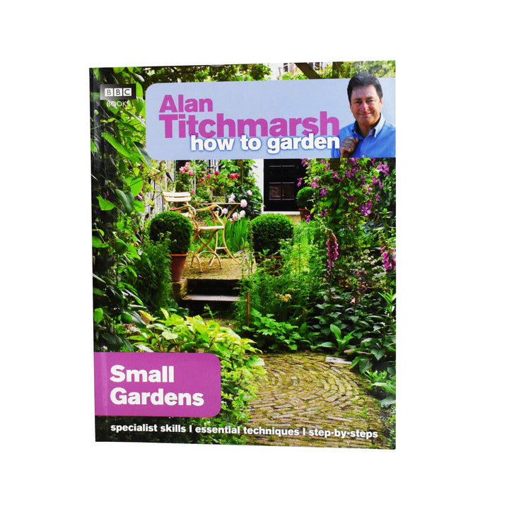 Alan Titchmarsh How to Garden: Small Gardens - Paperback Non Fiction BBC Books