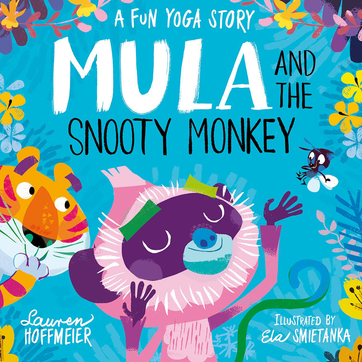 Mula and the Snooty Monkey: A Fun Yoga Story (Mula and the Fly, Book 2) By Lauren Hoffmeier - Ages 4-6 - Hardback