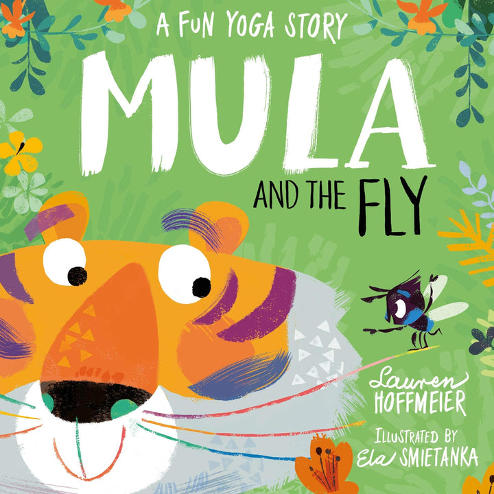 Mula and the Fly: A Fun Yoga Story - Beginners Mindfulness & Easy Kids Yoga Poses By Lauren Hoffmeier - Ages 4-6 - Hardback