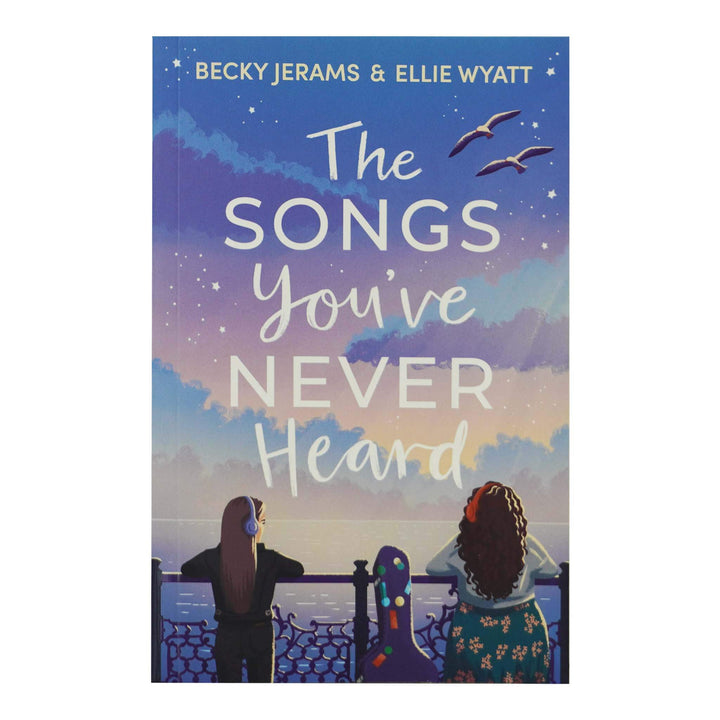 The Songs You've Never Heard Book By Becky Jerams & Ellie Wyatt - Ages 14+ - Paperback