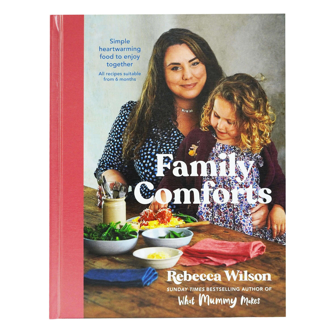 Family Comforts: Simple, Heartwarming Food to Enjoy Together by Rebecca Wilson - Hardback