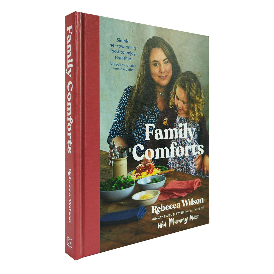 Family Comforts: Simple, Heartwarming Food to Enjoy Together by Rebecca Wilson - Hardback