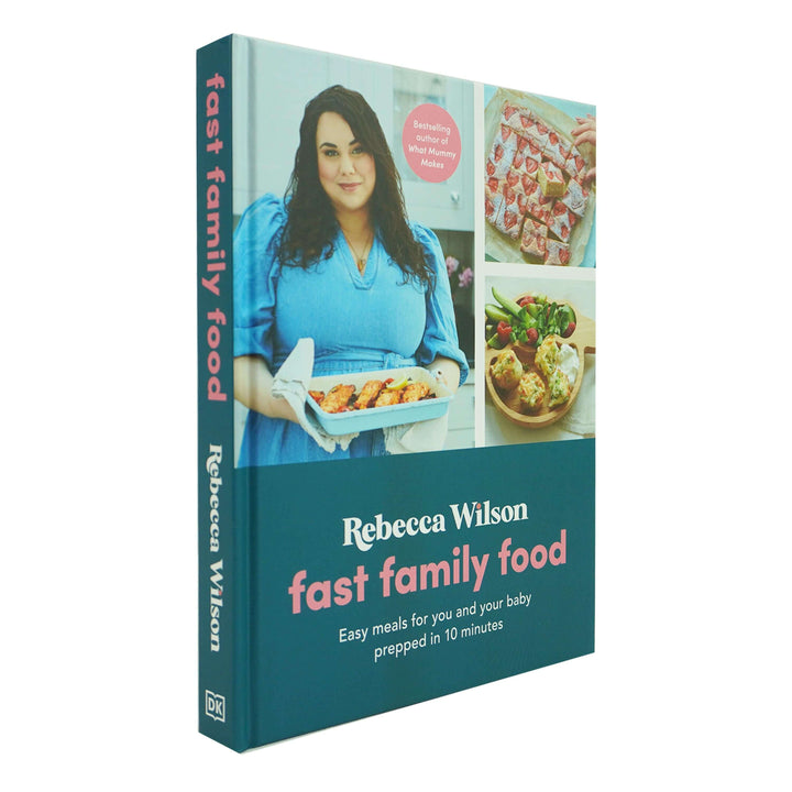 Fast Family Food: Easy Meals for You and Your Baby Prepped in 10 Minutes By Rebecca Wilson - Hardback