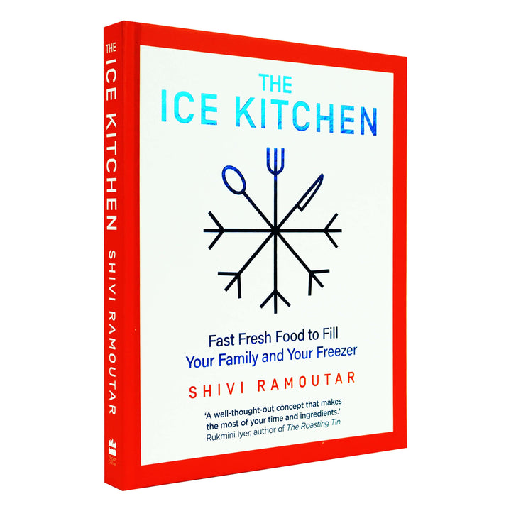 The Ice Kitchen: Fast Fresh Food to Fill Your Family and Your Freezer by Shivi Ramoutar - Hardback