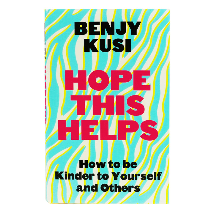 Hope this Helps by Benjy Kusi: How to be Kinder to Yourself and Others - Non Fiction - Hardback