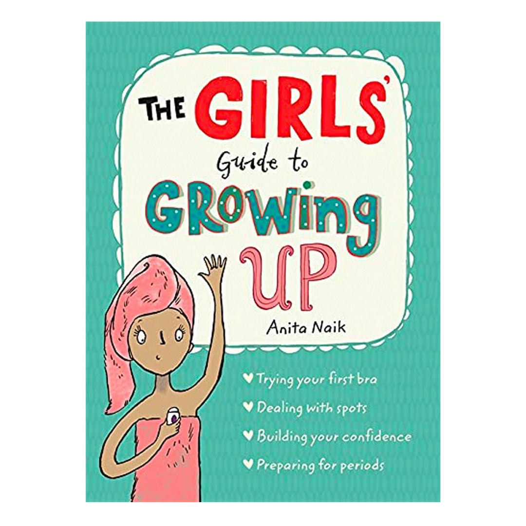 The Girls' Guide to Growing Up by Anita Naik - Ages 8-10 - Paperback 9-14 Wren & Rook