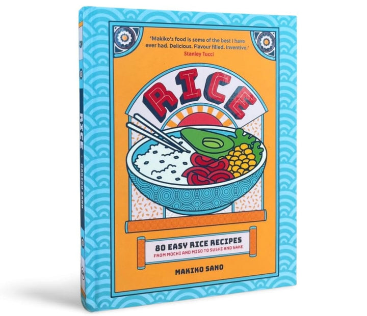 Rice: 80 Easy Rice Recipes, From Mochi to Miso and Sushi to Sake by Makiko Sano - Non Fiction - Hardback