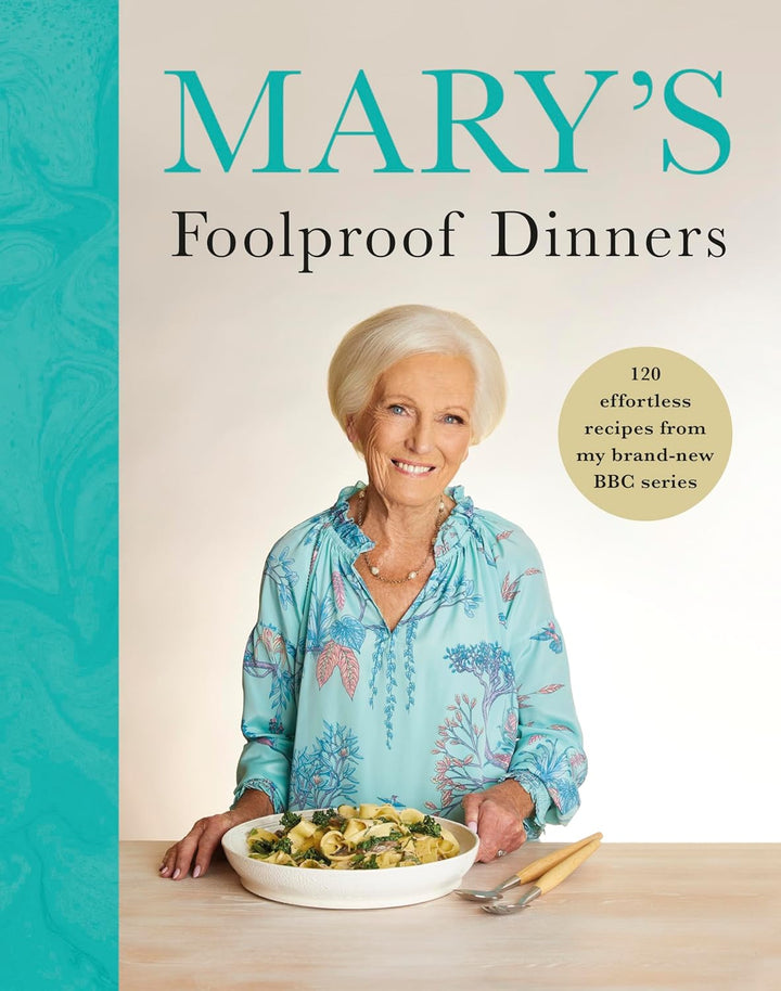 Mary’s Foolproof Dinners: 120 effortless recipes from my brand-new BBC series by Mary Berry - Non Fiction - Hardback