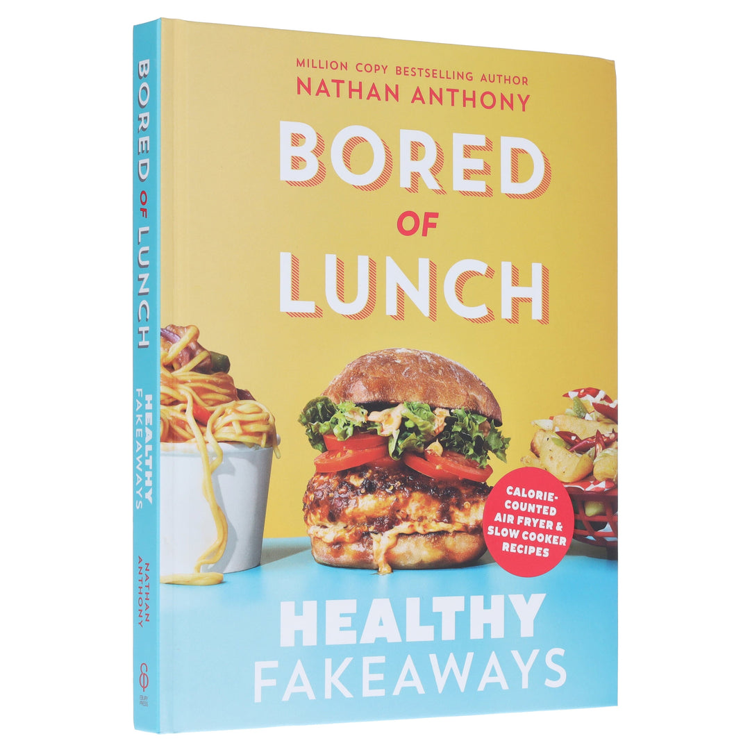 Bored of Lunch: Healthy Fakeaways: Calorie-Counted Air Fryer & Slow Cooker Recipes by Nathan Anthony - Non Fiction - Hardback