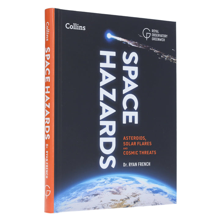 Space Hazards: A Comprehensive Guide to Asteroids, Solar Flares, Space Junk, and Other Cosmic Threats to Life on Earth - Non Fiction - Hardback