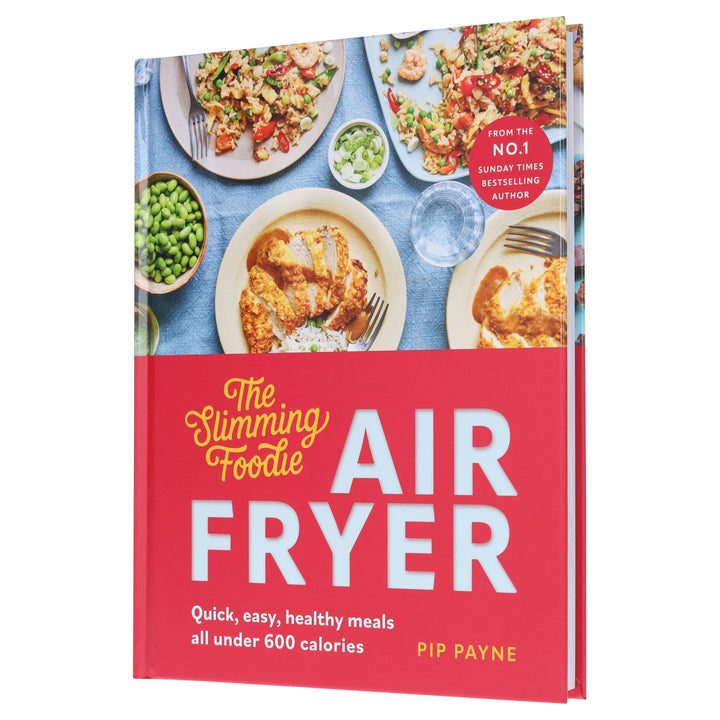 The Slimming Foodie Air Fryer: Quick, easy, healthy meals all under 600 calories by Pip Payne - Non Fiction - Hardback