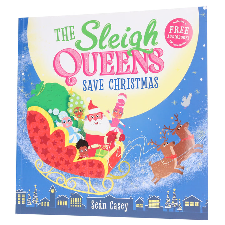 The Sleigh Queens Save Christmas Picture Book by Seán Casey (Includes Free Audiobook!) - Ages 3-5 - Paperback