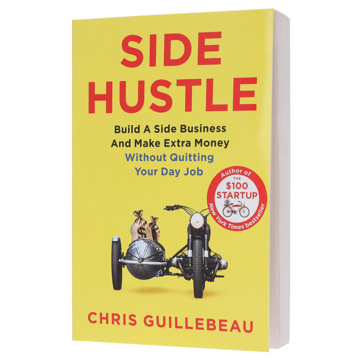 Side Hustle: Build A Side Business And Make Extra Money – Without Quitting Your Day Job by Chris Guillebeau - Non Fiction - Paperback