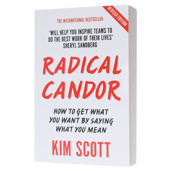 Radical Candor: How To Get What You Want By Saying What You Mean: By Kim Scott - Non Fiction - Paperback