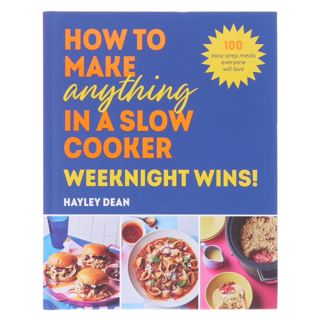 How to Make Anything in a Slow Cooker: Weeknight Wins! by Hayley Dean - Non Fiction - Hardback