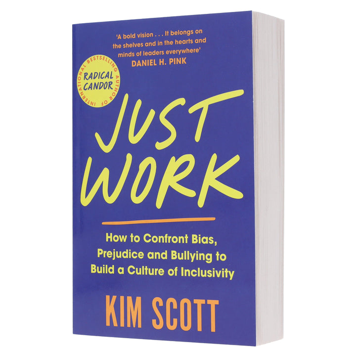Just Work: How to Confront Bias, Prejudice and Bullying to Build a Culture of Inclusivity by Kim Scott - Non Fiction - Paperback