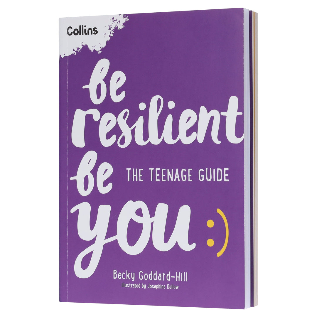 Be Resilient Be You: The teenage guide to handling all of life’s challenges by Becky Goddard-Hill - Ages 12+ - Paperback