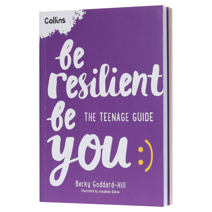 Be Resilient Be You: The teenage guide to handling all of life’s challenges by Becky Goddard-Hill - Ages 12+ - Paperback
