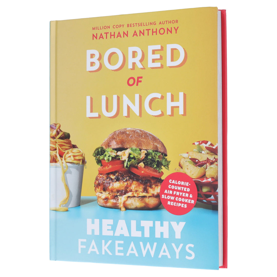 Bored of Lunch: Healthy Fakeaways: Calorie-Counted Air Fryer & Slow Cooker Recipes by Nathan Anthony - Non Fiction - Hardback