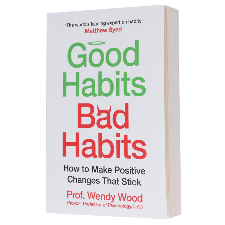 Good Habits, Bad Habits: A practical guide to mastering your mind and making positive changes that stick by Prof. Wendy Wood - Non Fiction - Paperback