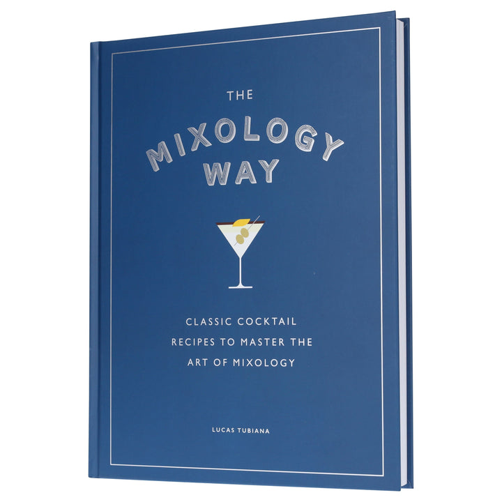 The Mixology Way: Classic Cocktail Recipes To Master The Art of Mixology by Lucas Tubiana - Non Fiction - Hardback
