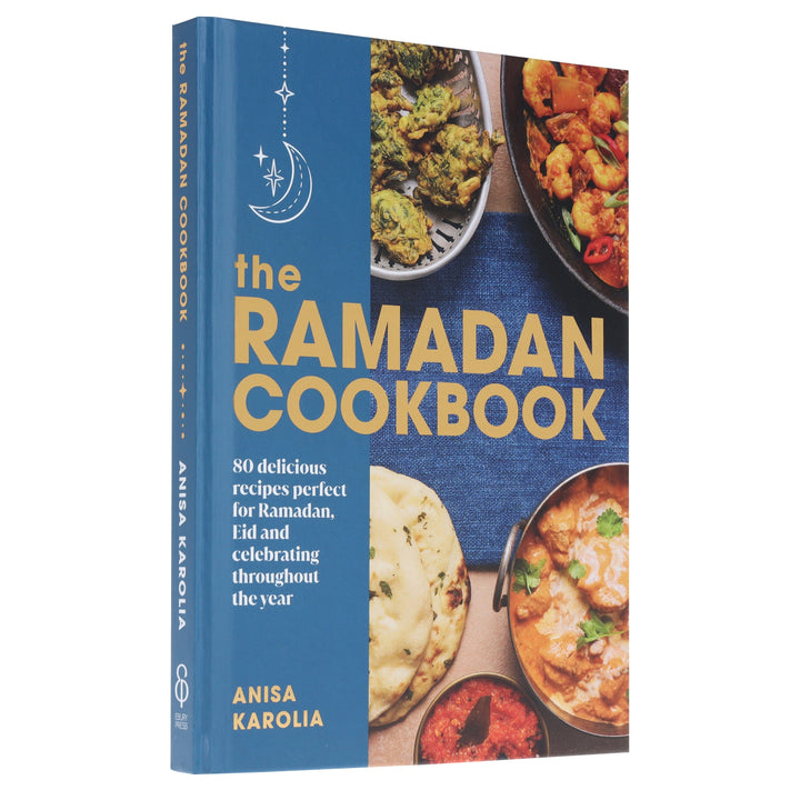 The Ramadan Cookbook by Anisa Karolia: 80 delicious recipes perfect for Ramadan, Eid and celebrating throughout the year - Hardback