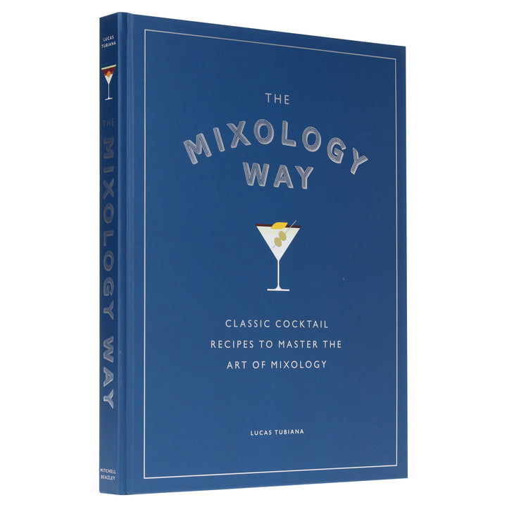 The Mixology Way: Classic Cocktail Recipes To Master The Art of Mixology by Lucas Tubiana - Non Fiction - Hardback