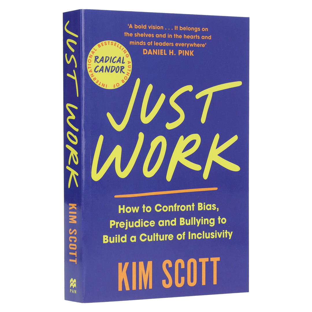 Just Work: How to Confront Bias, Prejudice and Bullying to Build a Culture of Inclusivity by Kim Scott - Non Fiction - Paperback