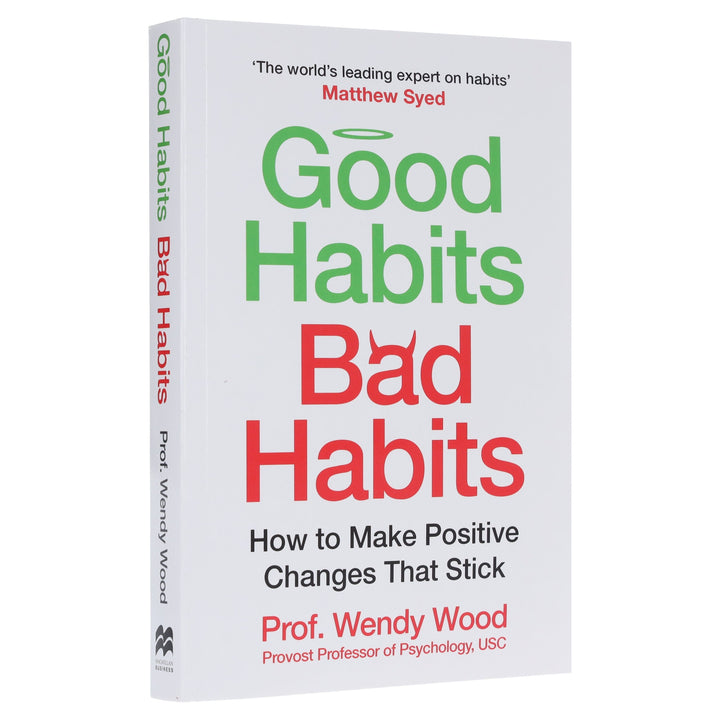 Good Habits, Bad Habits: A practical guide to mastering your mind and making positive changes that stick by Prof. Wendy Wood - Non Fiction - Paperback
