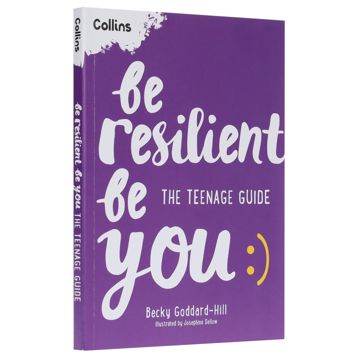 Be Resilient Be You: The teenage guide to handling all of life’s challenges by Becky Goddard-Hill - Ages 12+ - Paperback