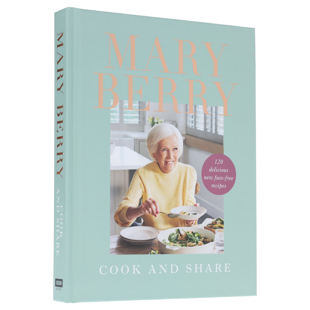 Cook and Share: 120 Delicious New Fuss-free Recipes by Mary Berry - Non Fiction - Hardback