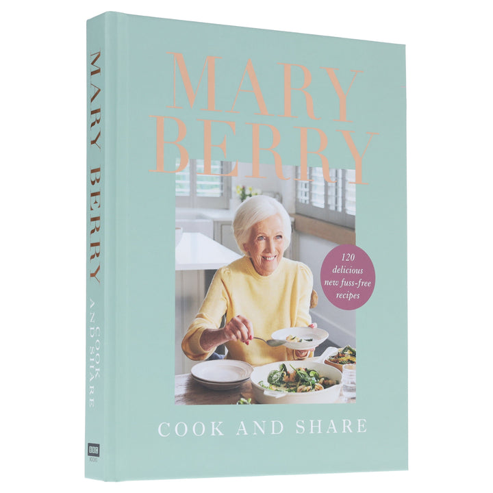 Cook and Share: 120 Delicious New Fuss-free Recipes by Mary Berry - Non Fiction - Hardback