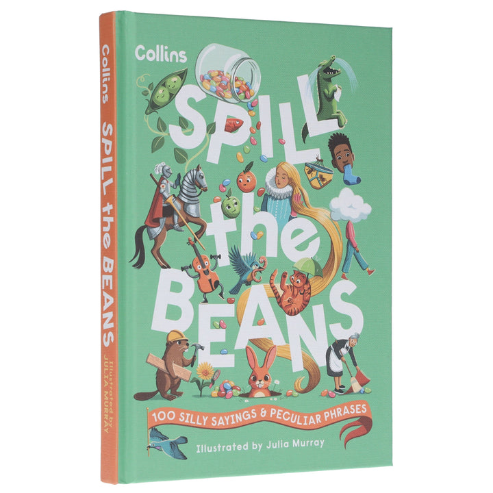 Spill the Beans: 100 Silly Sayings & Peculiar Phrases by Collins Kids - Ages 7-10 - Hardcover