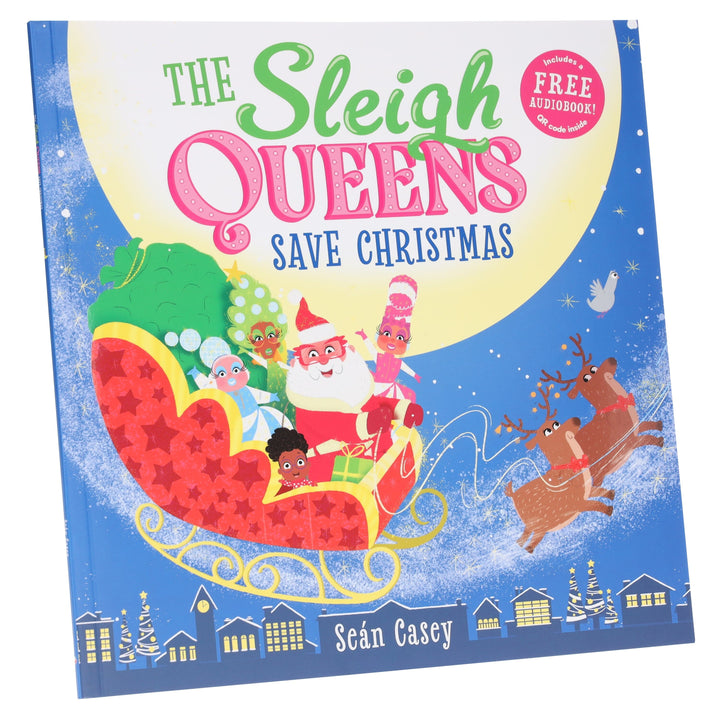 The Sleigh Queens Save Christmas Picture Book by Seán Casey (Includes Free Audiobook!) - Ages 3-5 - Paperback