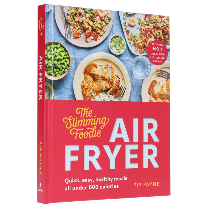 The Slimming Foodie Air Fryer: Quick, easy, healthy meals all under 600 calories by Pip Payne - Non Fiction - Hardback