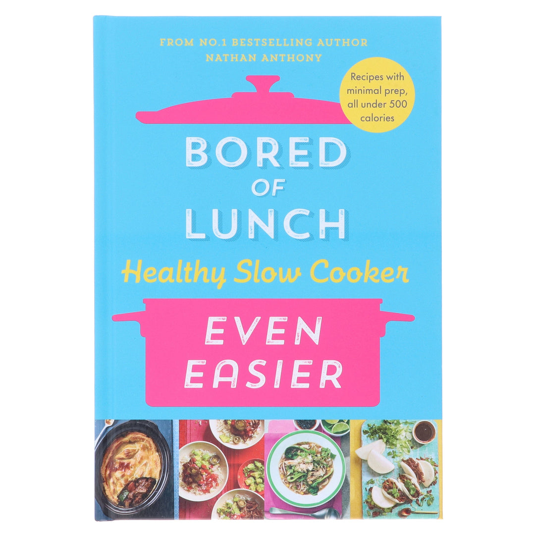 Bored of Lunch Healthy Slow Cooker: Even Easier: by Nathan Anthony - Non Fiction - Hardback