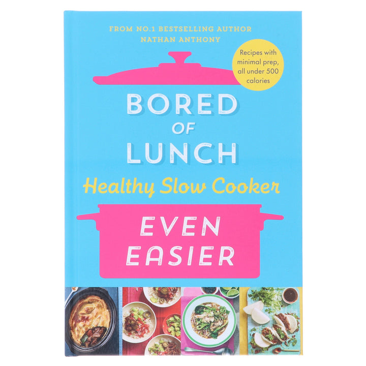 Bored of Lunch Healthy Slow Cooker: Even Easier: by Nathan Anthony - Non Fiction - Hardback