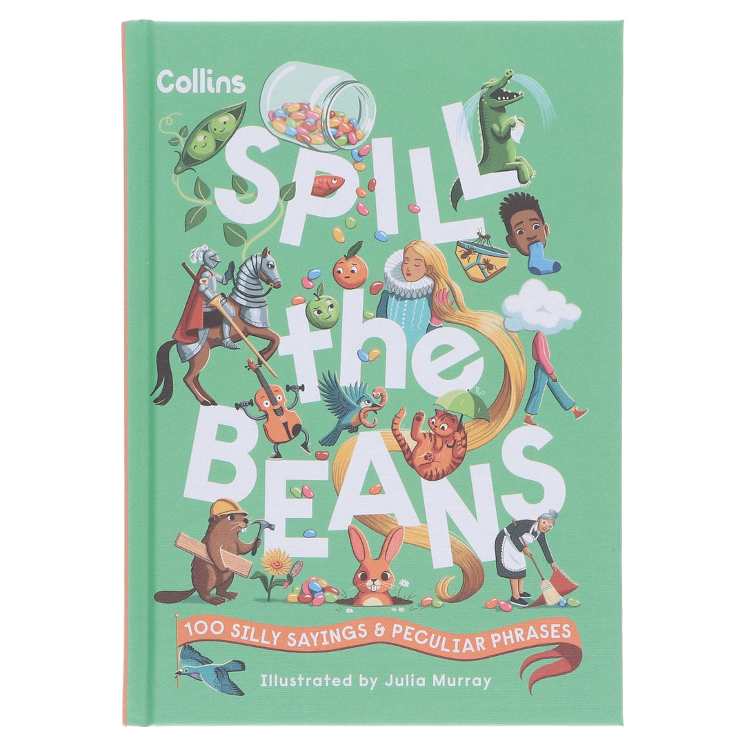 Spill the Beans: 100 Silly Sayings & Peculiar Phrases by Collins Kids - Ages 7-10 - Hardcover
