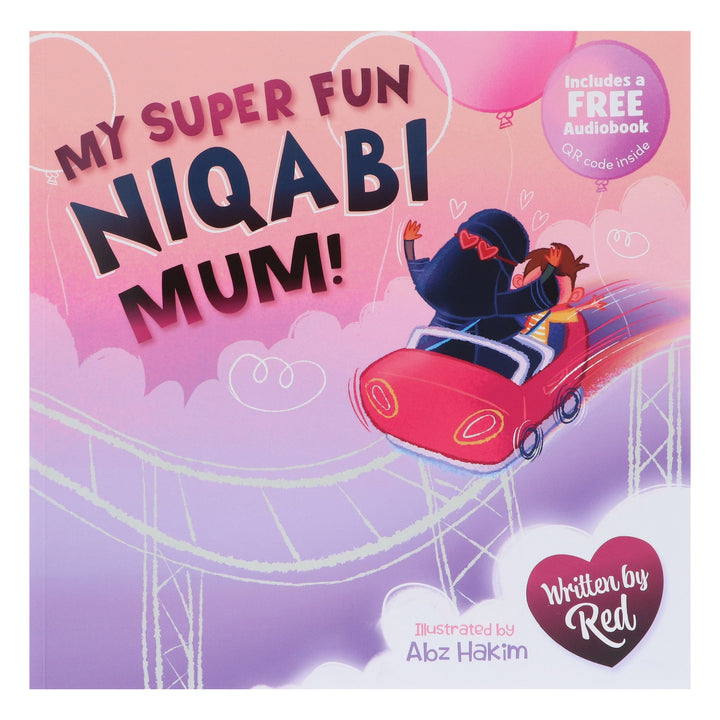 My Super Fun Niqabi Mum! - A joyful, inclusive story about the universal bond between parent and child by Red (Includes a Free Audiobook) - Ages 3-5 - Paperback