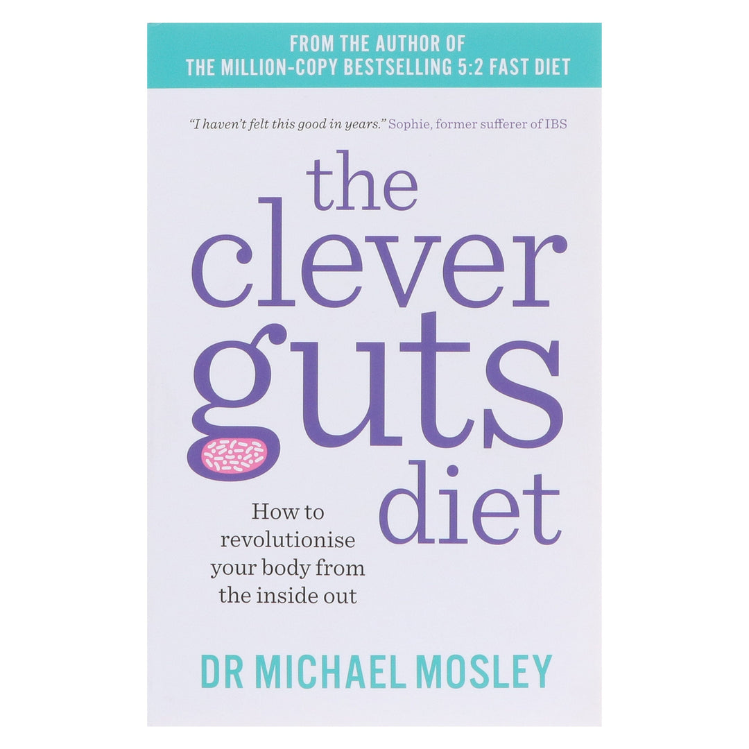 The Clever Guts Diet: How to revolutionise your body from the inside out by Dr Michael Mosley - Non Fiction - Paperback