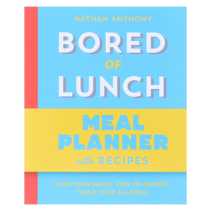 Bored of Lunch: Meal Planner: Plan your meals. Stay on budget. Track your calories by Nathan Anthony - Non Fiction - Paperback