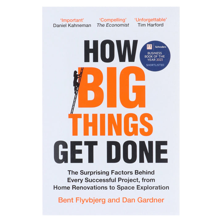 How Big Things Get Done: The Surprising Factors Behind Every Successful Project, from Home Renovations to Space Exploration by Bent Flyvbjerg & Dan Gardner - Non Fiction - Paperback